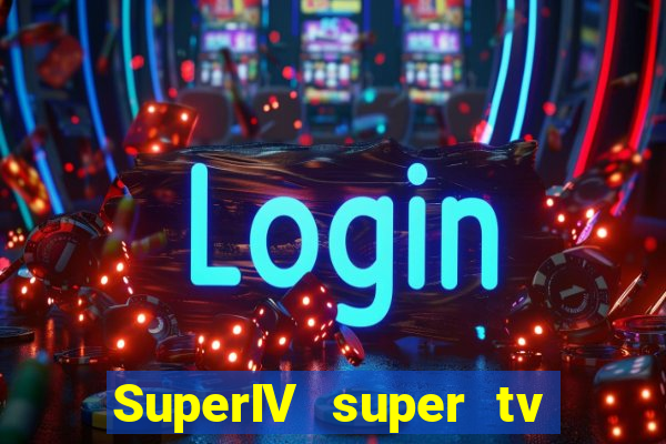 SuperIV super tv ao vivo super tv ao